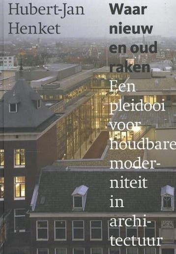 Waar nieuw en oud raken | 9789462260009 | Hubert-Jan Henket, Nieuw, Hubert-Jan Henket
