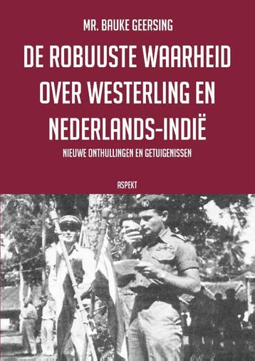 De Robuuste Waarheid Over Westerling En Nederlands-Indië, Ophalen of Verzenden, Nieuw, Bauke Geersing