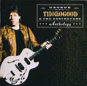 cd - George Thorogood &amp; The Destroyers - Anthology, Verzenden, Zo goed als nieuw