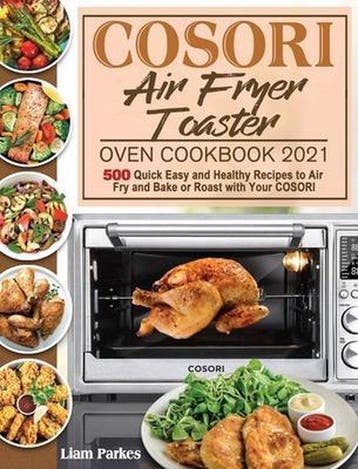 9781801246194 COSORI Air Fryer Toaster Oven Cookbook 2021, Verzenden, Nieuw, Liam Parkes