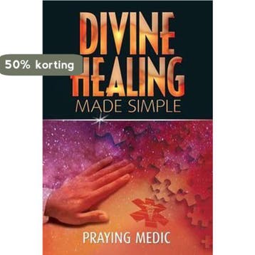 Divine Healing Made Simple - Praying Medic 9780615937281, Boeken, Verzenden, Zo goed als nieuw, Praying Medic