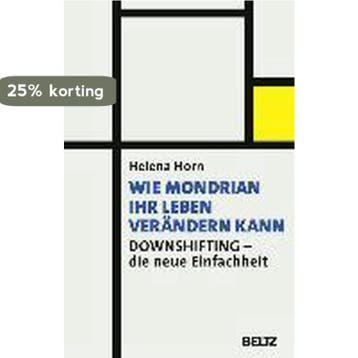 Wie Mondrian Ihr Leben verändern kann - Helena Horn, Verzenden, Gelezen, Helena Horn