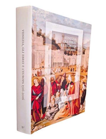 Calabi - Venezia, gli Ebrei e lEuropa 1516-2016 - 2016