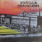 LP gebruikt - Vanilla Chainsaws - Vanilla Chainsaws, Verzenden, Zo goed als nieuw