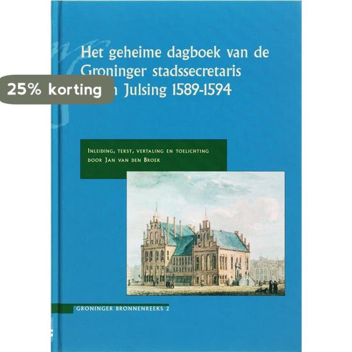 Het geheime dagboek van de Groninger stadssecretaris Johan, Boeken, Geschiedenis | Stad en Regio, Nieuw, Verzenden