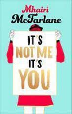 Its Not Me, its You 9780007549474 McFarlane, Boeken, Verzenden, Gelezen, McFarlane