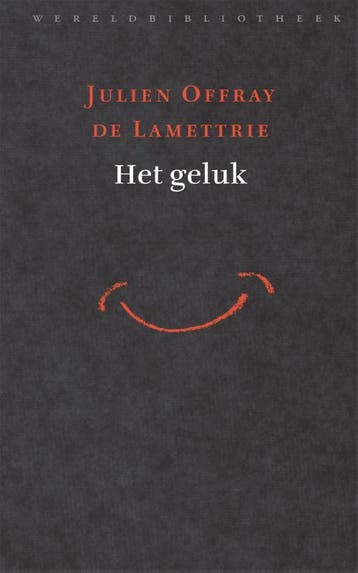 Het geluk - Julien Offray de la Mettrie 9789028426498, Boeken, Filosofie, Verzenden, Zo goed als nieuw, Julien Offray de la Mettrie