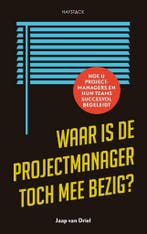 Waar is de projectmanager toch mee bezig? 9789461263018, Boeken, Verzenden, Gelezen, Jaap van Driel
