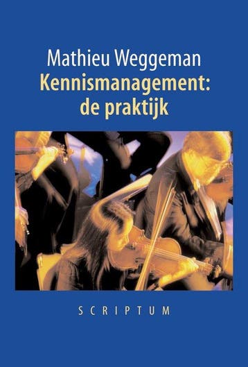 Kennismanagement: de praktijk - Weggeman, Verzenden, Gelezen
