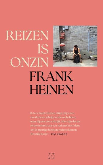 9789493399303 Reizen is onzin | Tweedehands, Boeken, Verzenden, Zo goed als nieuw, Frank Heinen