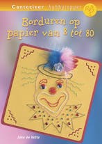 Borduren op papier van 8 tot 80 / Cantecleer hobbytopper, Verzenden, Gelezen, Joke de Vette