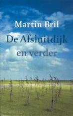 De Afsluitdijk en verder 9789044601756 Martin Bril, Boeken, Verzenden, Gelezen, Martin Bril