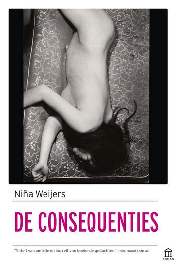 De consequenties - Niña Weijers 9789046706213, Verzenden, Zo goed als nieuw, Niña Weijers
