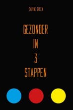 Gezonder in 3 stappen 9789491144943 Carine Green, Boeken, Verzenden, Gelezen, Carine Green