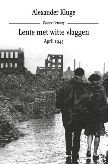 Lente met witte vlaggen. April 1945 | 9789059369603 |, Ophalen of Verzenden, Zo goed als nieuw, Alexander Kluge