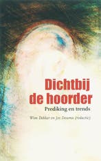 Dichtbij de hoorder 9789043513920, Boeken, Godsdienst en Theologie, Verzenden, Zo goed als nieuw