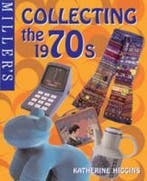 Millers Collecting the 1970s 9781840003901, Verzenden, Zo goed als nieuw, Katherine Higgins