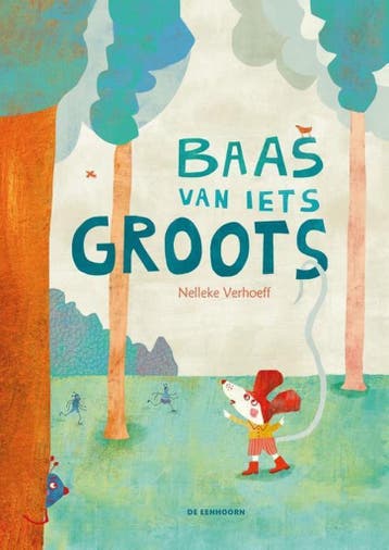 Baas van iets groots 9789462912847 Nelleke Verhoeff, Boeken, Kinderboeken | Kleuters, Verzenden, Zo goed als nieuw, Nelleke Verhoeff