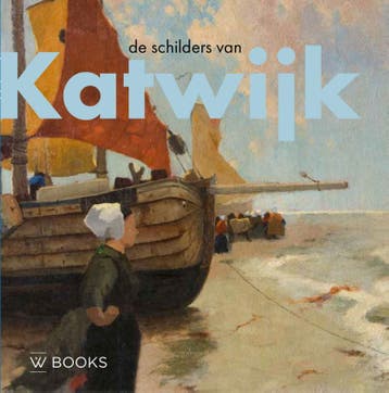 De Schilders Van Katwijk | André Groeneveld | Nieuw, Ophalen of Verzenden, Nieuw, André Groeneveld