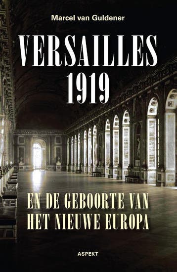 Versailles 1919 En De Geboorte Van Het Nieuwe Europa | Nieuw, Ophalen of Verzenden, Nieuw, Marcel Guldener