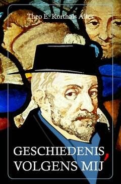 Geschiedenis, volgens mij - Theo E. Korthals Altes, Boeken, Verzenden, Gelezen, Theo E. Korthals Altes