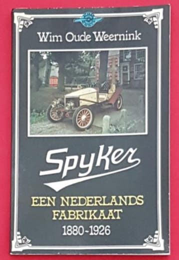 Spyker een Nederlands fabrikaat 1880-1926, spijker, Algemeen, Verzenden, Zo goed als nieuw, Wim Oude Weernink