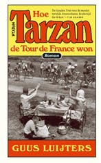 Hoe Tarzan de Tour de France won 9789046829578 Guus Luijters, Verzenden, Zo goed als nieuw, Guus Luijters