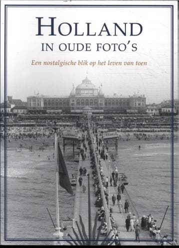 Holland in oude fotos - Eric Strijbos 9789039629581, Verzenden, Zo goed als nieuw, Eric Strijbos