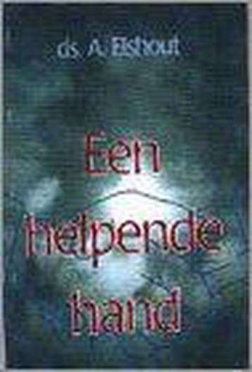 Een helpende hand - Ds. A. Elshout 9789033111952, Verzenden, Zo goed als nieuw, Ds. A. Elshout