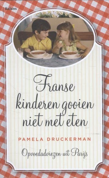 Franse kinderen gooien niet met eten - Pamela Druckerman, Boeken, Verzenden, Zo goed als nieuw, Pamela Druckerman