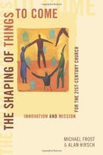 The Shaping of Things to Come - Alan Hirsch, Michael Frost -, Verzenden, Nieuw