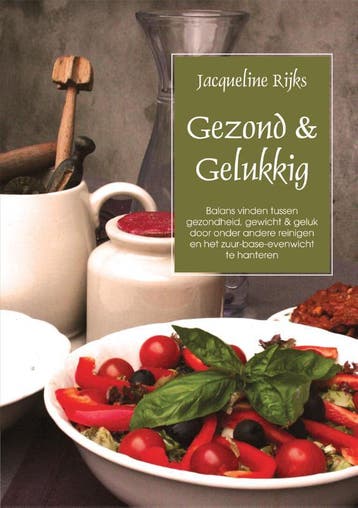 Gezond en gelukkig - Jacqueline Rijks 9789048422807, Verzenden, Zo goed als nieuw, Jacqueline Rijks