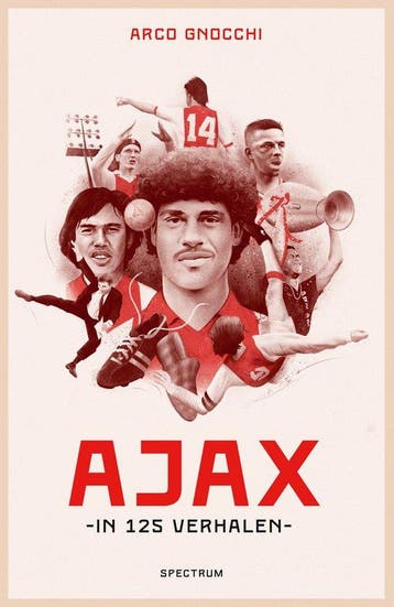 9789000395057 Ajax in 125 verhalen | Tweedehands, Boeken, Verzenden, Zo goed als nieuw, Arco Gnocchi