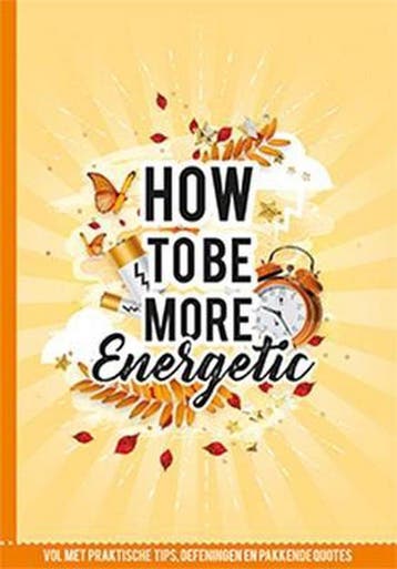 How to be more energetic 9789463542432, Verzenden, Zo goed als nieuw