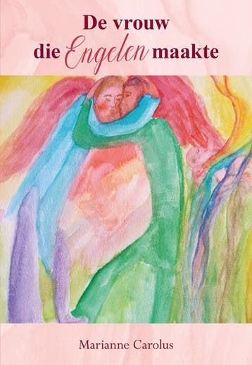 De vrouw die Engelen maakte - Marianne Carolus 9789463654616, Verzenden, Zo goed als nieuw, Marianne Carolus