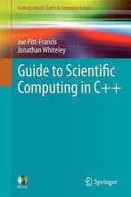 Guide to Scientific Computing in C++ 9781447127352, Verzenden, Gelezen, Joe Pitt-Francis