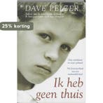 Ik heb geen thuis 9789044305326 D. Pelzer, Verzenden, Gelezen, D. Pelzer