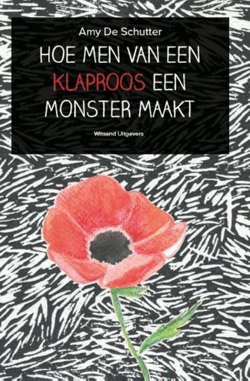 Hoe men van een klaproos een monster maakt - Amy De Schutter, Boeken, Verzenden, Gelezen, Amy De Schutter