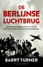 De Berlijnse luchtbrug 9789045215662 Barry Turner, Boeken, Geschiedenis | Wereld, Verzenden, Zo goed als nieuw, Barry Turner