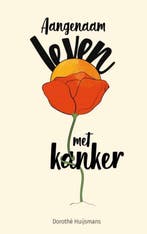 9789464487756 Aangenaam leven met kanker, Verzenden, Nieuw, Dorothe Huijsmans