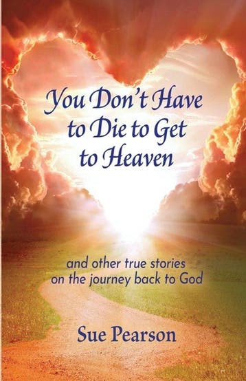 You Dont Have to Die to Get to Heaven - Sue Pearson, Verzenden, Zo goed als nieuw, Sue Pearson