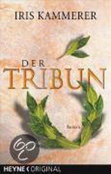 Der Tribun - Iris Kammerer 9783453873599, Verzenden, Gelezen, Iris Kammerer