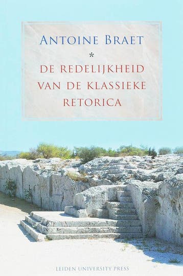De Redelijkheid van de Klassieke Retorica / LUP Academic, Boeken, Verzenden, Gelezen, A. Braet