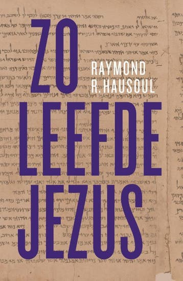 Zo Leefde Jezus | Raymond R. Hausoul | Nieuw, Ophalen of Verzenden, Nieuw, Raymond R. Hausoul
