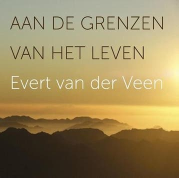 Aan de grenzen van het leven | 9789043527446 | Evert van der, Ophalen of Verzenden, Zo goed als nieuw, Evert van der Veen