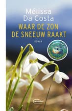 Waar De Zon De Sneeuw Raakt 9789022341674 Mélissa Da Costa, Boeken, Ophalen of Verzenden, Nieuw, Mélissa Da Costa