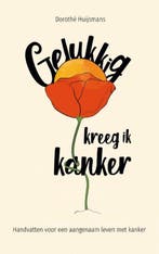 9789464358773 Gelukkig kreeg ik kanker Dorothe Huijsmans, Verzenden, Nieuw, Dorothe Huijsmans