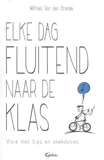 Elke dag fluitend naar de klas - Wilfried Van den Brande, Verzenden, Zo goed als nieuw, Wilfried Van den Brande