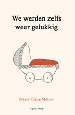 We werden zelfs weer gelukkig 9789493319486, Verzenden, Zo goed als nieuw, Marie-Claire Melzer