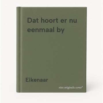 Dat hoort er nu eenmaal by - Eikenaar 9789080140219, Verzenden, Gelezen, Eikenaar
